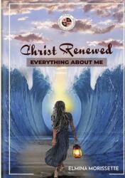Christ Renewed Everything about Me: My journey to finally healing the inner me. (ISBN: 9780578830599)