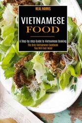 Vietnamese Food: A Step-by-step Guide to Vietnamese Cooking (ISBN: 9781990169410)