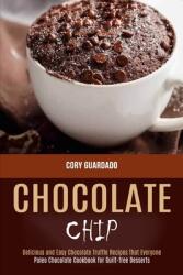 Chocolate Chip: Paleo Chocolate Cookbook for Guilt-free Desserts (ISBN: 9781990169250)