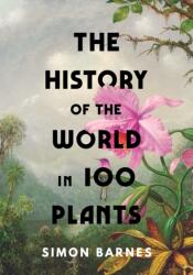 Istoria lumii în 100 de plante (ISBN: 9781398505483)