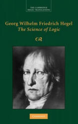 Georg Wilhelm Friedrich Hegel: The Science of Logic - Georg Wilhelm Fredrich Hegel (2008)
