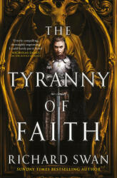 Tyranny of Faith - RICHARD SWAN (ISBN: 9780356516431)