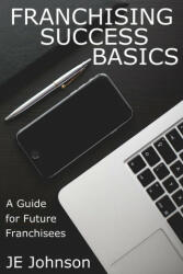 Franchising Success Basics - Johnson J E Johnson (ISBN: 9781989595527)