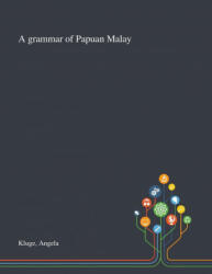 Grammar of Papuan Malay - Angela Kluge (ISBN: 9781013287763)