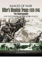 Hitler's Mountain Troops 1939-1945: the Gebirgsjager (2011)