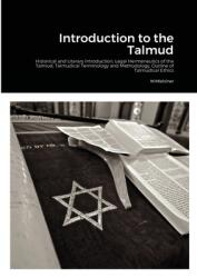 Introduction to the Talmud: Historical and Literary Introduction Legal Hermeneutics of the Talmud Talmudical Terminology and Methodology Outlin (ISBN: 9781908445278)