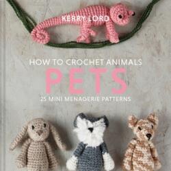 Cum să croșetezi animale: animale de companie (ISBN: 9781911641810)
