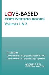 Love-Based Copywriting Books: Volumes 1 and 2 (ISBN: 9781945363160)