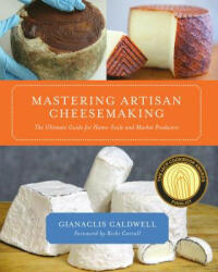 Mastering Artisan Cheesemaking - Gianaclis Caldwell (2012)