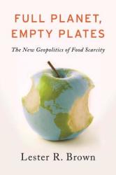 Full Planet, Empty Plates - Lester R. Brown (2012)