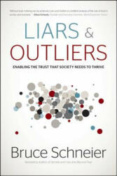 Liars and Outliers: Enabling the Trust that Societ y Needs to Thrive - Bruce Schneier (2012)