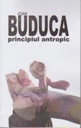 Principiul antropic - Ioan Buduca (ISBN: 9786066640527)