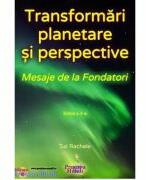 Transformari planetare si perspective. Mesaje de la Fondatori - Sal Rachele (ISBN: 9786069516966)