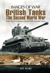 British Tanks: The Second World War - Pat Ware (2011)