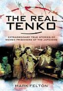 The Real Tenko: Extraordinary True Stories of Women Prisoners of the Japanese (2011)