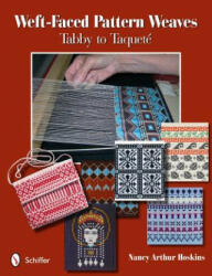 Weft-Faced Pattern Weaves: Tabby to Taquete - Nancy Arthur Hoskins (2011)
