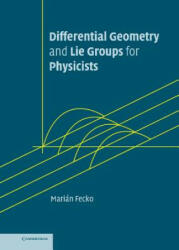 Differential Geometry and Lie Groups for Physicists - Marián Fecko (2010)