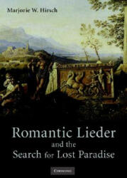 Romantic Lieder and the Search for Lost Paradise - Marjorie W. Hirsch (2002)