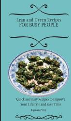 Lean and Green Recipes for Busy People: Quick and Easy Recipes to Improve Your Lifestyle and Save Time (ISBN: 9781803170510)