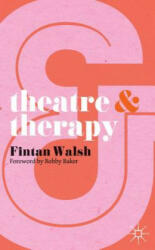 Theatre and Therapy - Fintan Walsh (2012)