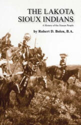 The Lakota Sioux Indians - Robert David Bolen (2012)