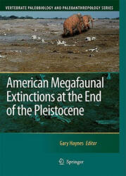 American Megafaunal Extinctions at the End of the Pleistocene - Gary Haynes (2009)