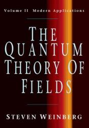 Quantum Theory of Fields: Volume 2, Modern Applications - Steven Weinberg (2005)