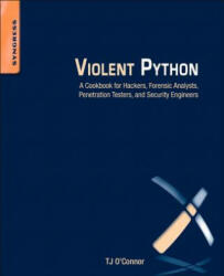 Violent Python: A Cookbook for Hackers Forensic Analysts Penetration Testers and Security Engineers (2012)