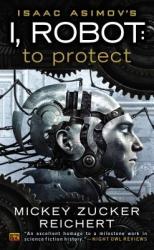 Isaac Asimov's I, Robot: to Protect - Mickey Zucker Reichert (2012)