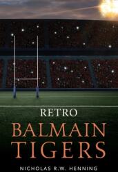 Retro Balmain Tigers (ISBN: 9781660421015)
