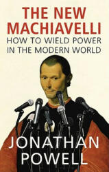 The New Machiavelli: How to Wield Power in the Modern World (2011)