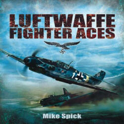 Luftwaffe Fighter Aces - Mike Spick (2011)