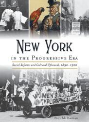 New York in the Progressive Era: Social Reforms and Cultural Upheaval 1890-1920 (ISBN: 9781540246660)