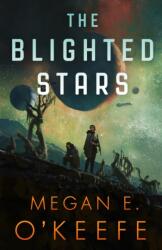 Blighted Stars - MEGAN E. O'KEEFE (ISBN: 9780356517377)