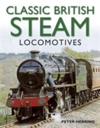 Classic British Steam Locomotives - Peter Herring (2012)
