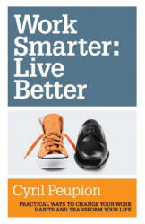 Work Smarter : Live Better - Cyril Peupion (2011)