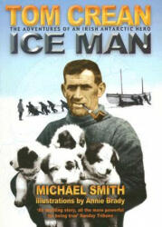 Ice Man: The Remarkable Adventures of Antarctic Explorer Tom Crean (2006)