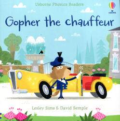 Lesley Sims (Author), David Semple (Illustrator): Gopher the chauffeur - Usborne Phonics Reader (ISBN: 9781474982320)