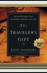 The Traveler's Gift: Seven Decisions That Determine Personal Success (2005)