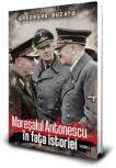 Maresalul Antonescu in fața istoriei (vol. 1) - Gheorghe Buzatu (ISBN: 9786069703496)