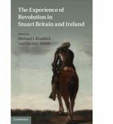 The Experience of Revolution in Stuart Britain and Ireland - Michael J. Braddick, David L. Smith (2005)