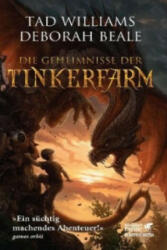 Die Geheimnisse der Tinkerfarm - Tad Williams, Deborah Beale, Hans-Ulrich Möhring (2013)