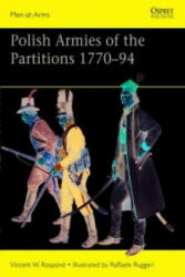 Polish Armies of the Partitions 1770-94 - Vincent W Rospond (2013)