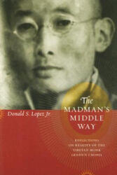 Madman's Middle Way - Donald S. Lopez (ISBN: 9780226493176)