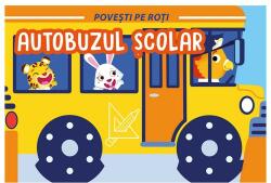 Povesti pe roti. Autobuzul scolar - Fiona Celili (ISBN: 9786069609446)