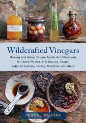 Wildcrafted Vinegars (ISBN: 9781645021148)