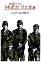 Ardor guerrero - ANTONIO MUÑOZ MOLINA (ISBN: 9788432229541)