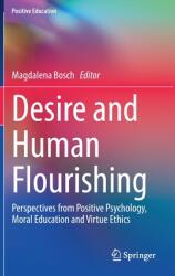 Desire and Human Flourishing: Perspectives from Positive Psychology Moral Education and Virtue Ethics (ISBN: 9783030470005)