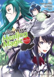 Wrong Way To Use Healing Magic Volume 1: The Manga Companion - Kugayama Reki (ISBN: 9781642731996)