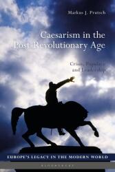 Caesarism in the Post-Revolutionary Age: Crisis Populace and Leadership (ISBN: 9781350245198)